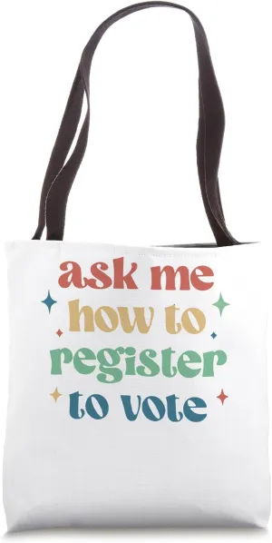 Ask Me How to Register to Vote Voting Progressive Top Vote B Tote Bag