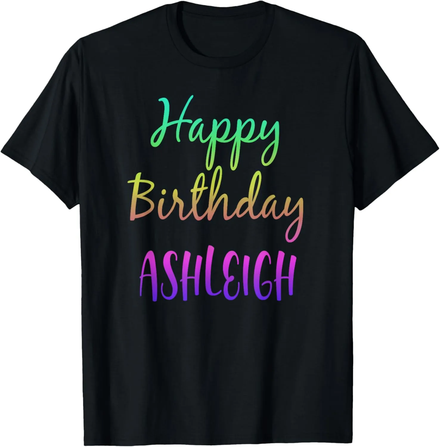 Happy Birthday Ashleigh Gift Idea T-Shirt