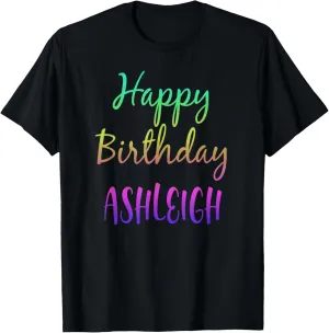 Happy Birthday Ashleigh Gift Idea T-Shirt