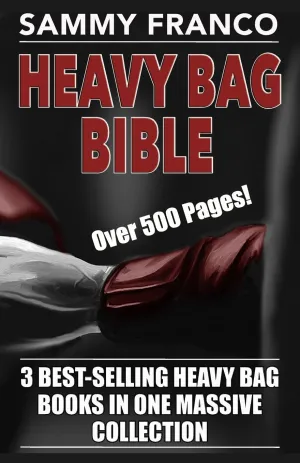 Heavy Bag Bible: 3 Best-Selling Heavy Bag Books In One Massive Collection (Heavy Bag Series) Paperback – December 2, 2015