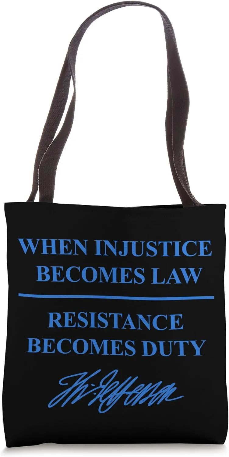Jefferson When injustice becomes law Resistance becomes Duty Tote Bag