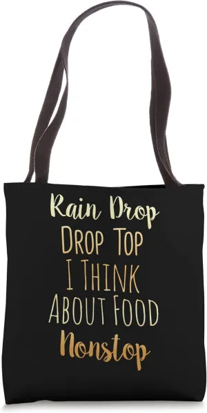 Rain Drop Drop Top I Think About Food Nonstop Tote Bag