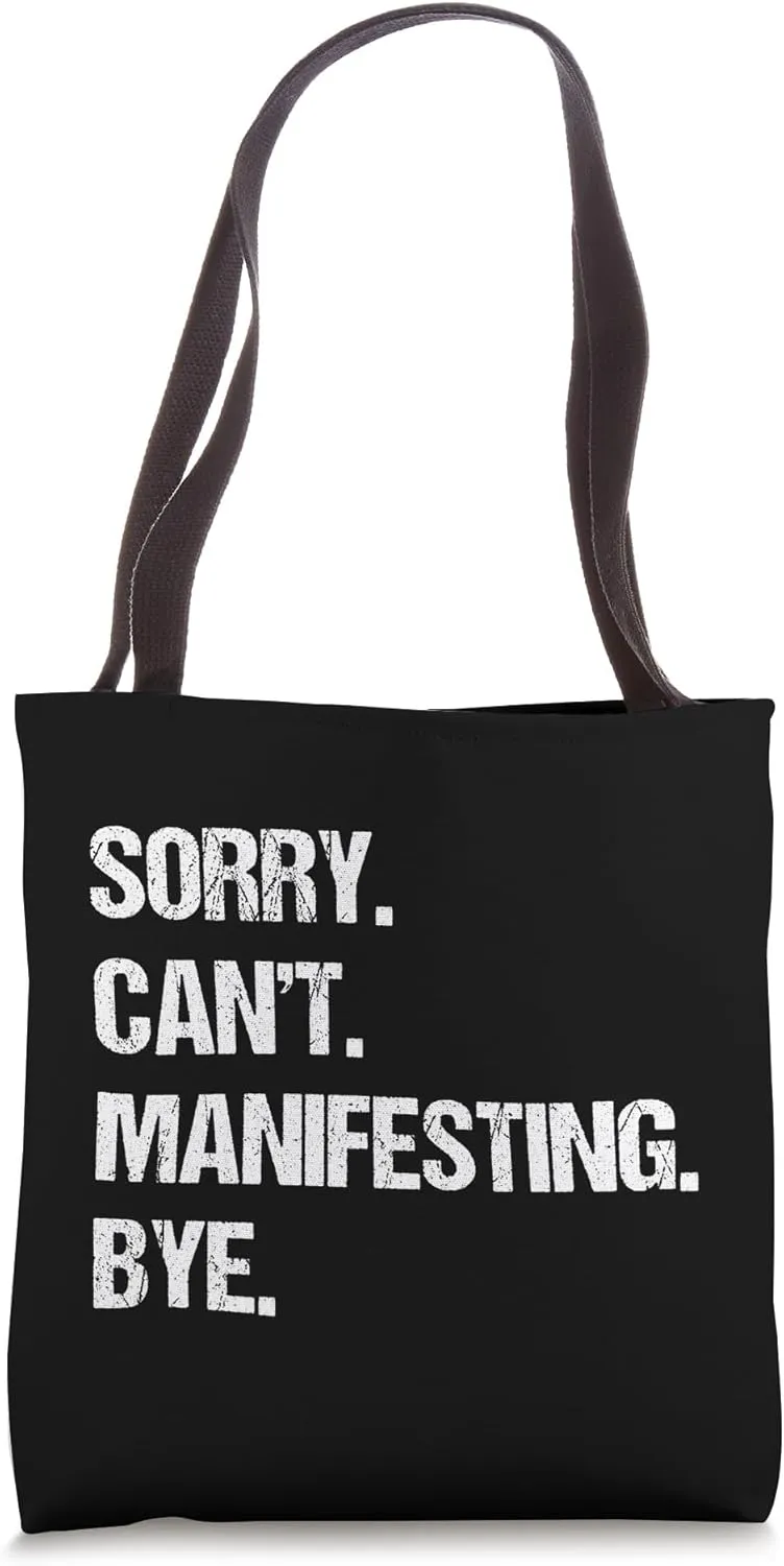 Sorry Can't Manifesting Bye Universe Focus Manifest Top Tote Bag