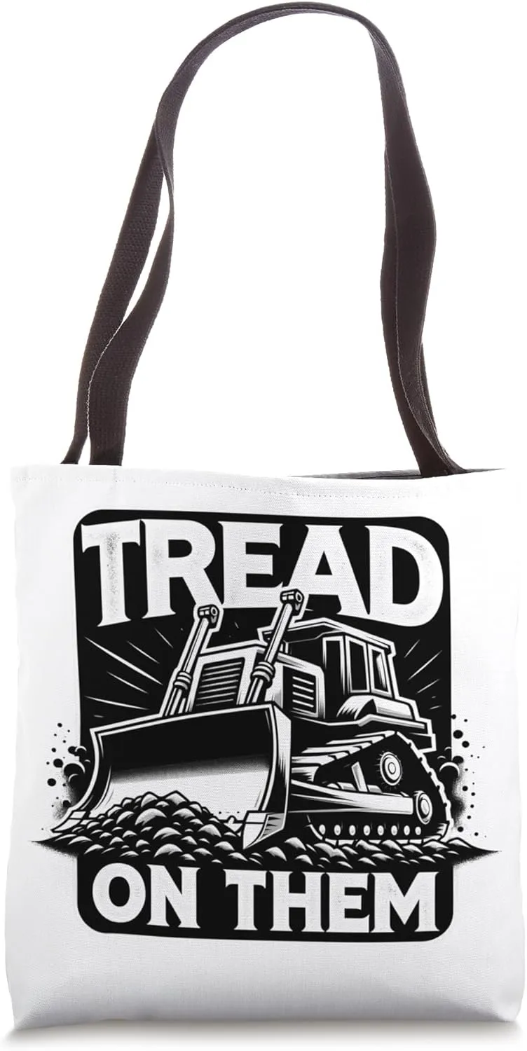 Tread on Them, Heavy Machine, Bulldozer, Construction Humor Tote Bag